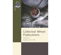 Collected Wheel Publications: Volume 21: Numbers 312 - 328