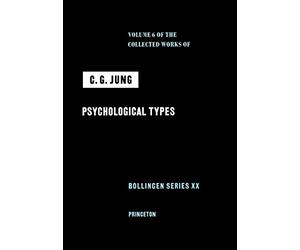 Collected Works of C.G. Jung, Volume 6 - Psychological Types: 006