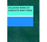 Collected Works of Charlotte Mary Yonge
