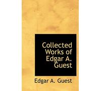 Collected Works of Edgar A. Guest