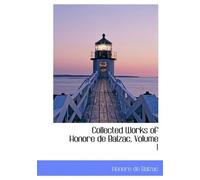 Collected Works of Honore de Balzac, Volume 1