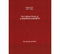 Collected Works Of J. Krishnamurti - Volume XVI 1965-1966: The Beauty of Death: 16