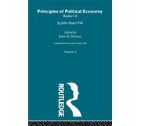 Collected Works of John Stuart Mill : II. Principles of Political Economy Vol A