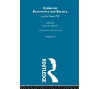 Collected Works of John Stuart Mill : IV. Essays on Economics and Society Vol A