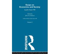 Collected Works of John Stuart Mill : V. Essays on Economics and Society Vol B