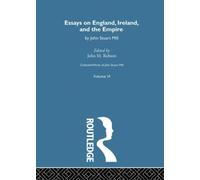 Collected Works of John Stuart Mill : VI. Essays on England, Ireland and the Empire