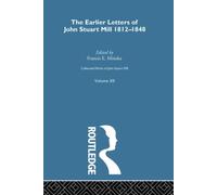 Collected Works of John Stuart Mill : XII. Earlier Letters 1812-1848 Vol A