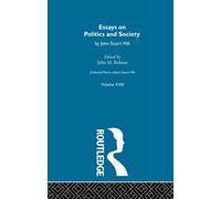 Collected Works of John Stuart Mill: XVIII. Essays on Politics and Society Vol A