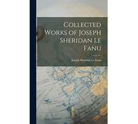 Collected Works of Joseph Sheridan Le Fanu
