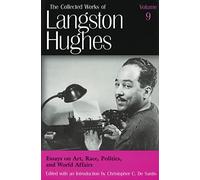 Collected Works of Langston Hughes: Essays on Art, Race, Politics and World Affairs v. 9 (The Collected Works of Langston Hughes): Volume 9: Vol 9