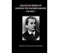 Collected Works of Leopold Ritter von Sacher-Masoch: Volume 7