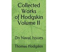 Collected Works of Thomas Hodgskin Volume II: On Naval Issues