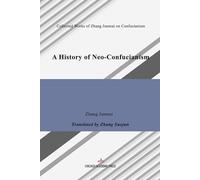Collected Works of Zhang Junmai on Confucianism: A History of Neo Confucianism