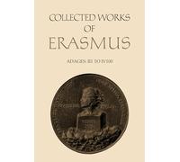 Collected Works: The Adages (1-500) v. 31 (Collected Works of John Stuart Mill): Adages: I I 1 to I V 100, Volume 31 (Collected Works of Erasmus)