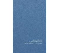 Collected Writings: Essays, Poems, Interviews
