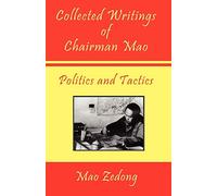 Collected Writings of Chairman Mao - Politics and Tactics: Volume 2 - Politics and Tactics: 1