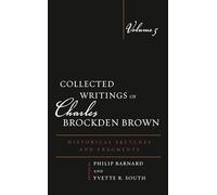 Collected Writings of Charles Brockden Brown: Historical Sketches and Fragments, Volume 5