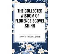 Collected Writings of Florence Scovel Shinn