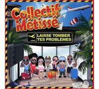 Collectif Metisse - Laisse Tomber Tes Problemes