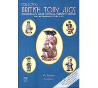 Collecting British Toby Jugs: Includes Ralph Wood, Victorian, Twentieth Century and Kevin Francis Toby jugs