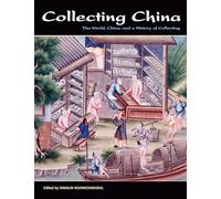 Collecting China: The World, China, and a Short History of Collecting