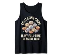 Collecting Coins is My Full Time Treasure Hunt Tank Top