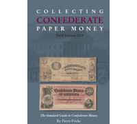 Collecting Confederate Paper Money - Field Edition 2014