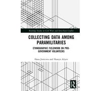 Collecting Data among Paramilitaries: Ethnographic fieldwork on pro-government volunteers (Routledge Studies in Civil Wars and Intra-State Conflict)