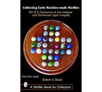Collecting Early Machine Made Marbles from the M.F. Christensen & Son Company and Christensen Agate Company