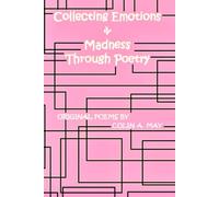 Collecting Emotions & Madness Through Poetry: Original Poetry by Colin A. May (Original Poems by Colin A. May)