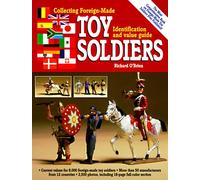 Collecting Foreign-Made Toy Soldiers: An Identification and Value Guide