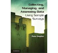 Collecting, Managing, and Assessing Data Using Sample Surveys – Cambridge University Press