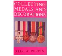 Collecting Medals and Decorations: The Medal Collector's Handbook