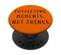 Collecting Moments Not Things Funny Nostalgic Statement PopSockets Adhesive PopGrip