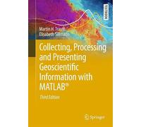 Collecting, Processing, and Presenting Geoscientific Information with MATLAB® (Springer Textbooks in Earth Sciences, Geography and Environment)