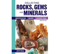 Collecting Rocks, Gems and Minerals, 3rd Edition: Identification, Values and Lapidary Uses