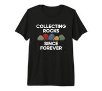 Collecting Rocks Since Forever - Present Excellent Geology Premium T-Shirt