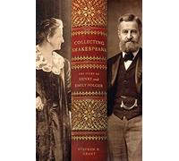 Collecting Shakespeare: The Story of Henry and Emily Folger