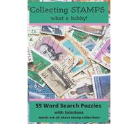 Collecting Stamps What a Hobby!: 55 Word Search Puzzles with Solutions words are all about stamp collections