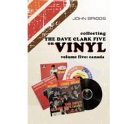 Collecting the Dave Clark Five on Vinyl : Volume 5 Canada