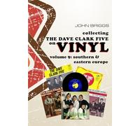 Collecting the Dave Clark Five on Vinyl : Volume 9 Southern and Eastern Europe