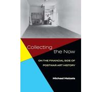 Collecting the Now: On the Financial Side of Postwar Art History