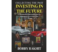 Collecting the Past Investing in the Future: A Handbook on Memorabilia and Its Emergence as an Asset Class