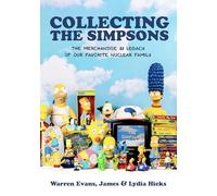 Collecting The Simpsons : The Merchandise and Legacy of our Favorite Nuclear Family (For Simpsons Lovers, Simpsons Merchandise, History and Criticism)
