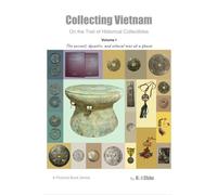 Collecting Vietnam On the Trail of Historical Collectibles