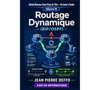 Collection Admin Réseaux Sans Prise de Tête De Junior à Senior Volume 10 : Routage Dynamique (RIP/OSPF): Edition Couleur
