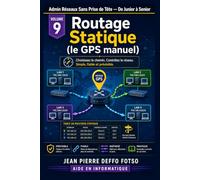 Collection Admin Réseaux Sans Prise de Tête De Junior à Senior Volume 9 :Routage Statique (le GPS manuel)