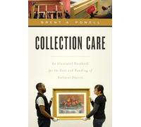 Collection Care: An Illustrated Handbook for the Care and Handling of Cultural Objects