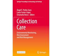 Collection Care: Environmental Monitoring, Risk Assessment and Risk Management (Springer Proceedings in Archaeology and Heritage)