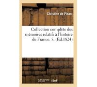 Collection complète des mémoires relatifs à l'histoire de France. 5, (Éd.1824)